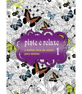 Pinte e relaxe 1 - O melhor livro de colorir para adultos